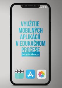 Martin Graca - Využitie mobilných aplikácií v edukačnom procese