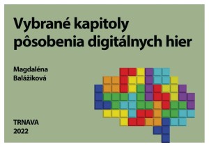 BALÁŽIKOVÁ, M.: Vybrané kapitoly pôsobenia digitálnych hier
