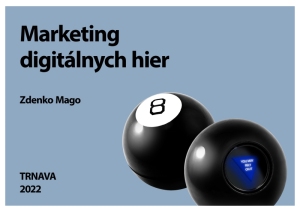MAGO, Z.: Marketing digitálnych hier