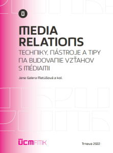 Galera Matúšová - Media relations – techniky, nástroje a tipy na budovanie vzťahov s médiami